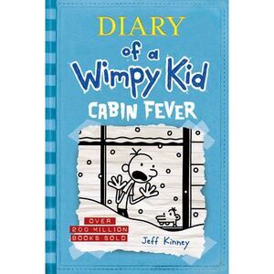 Cabin Fever (Diary of a Wimpy Kid #6) -- Jeff Kinney